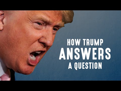 How Donald Trump Answers A Question How Donald Trump Answers A Question