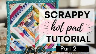 SCRAPPY HOT PAD PATTERN,  HOW TO SEW A POT HOLDER with insul bright, and quilt the hot pad.