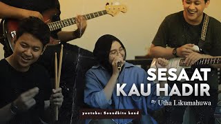Download Utha Likumahuwa - Sesaat Kau Hadir (Soundbite band Cover) mp3