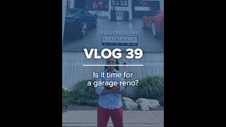 VLOG 39: Time for a garage reno?