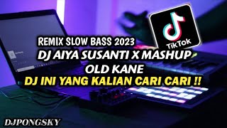 DJ AIYA SUSANTI DRMXL REMIX VIRAL TIKTOK TERBARU 2023 || DJ YANG KALIAN CARI CARI !!