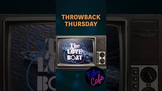 Love Boat - Throwback Thursday