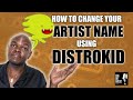 How to change your ARTIST NAME on DistroKid (VERY EASY) | 2022