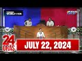 24 Oras Express: July 22, 2024 [HD]