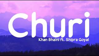Churi (lyrics) - Khan Bhaini ft. Shipra Goyal | Street gang music | LS04 | LyricsStore 04