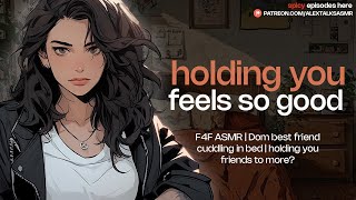 ♡ [F4F] ♡ Your Dom best friend sneaks into your bed to cuddle [friends to more?] [flirty] | ASMR RP