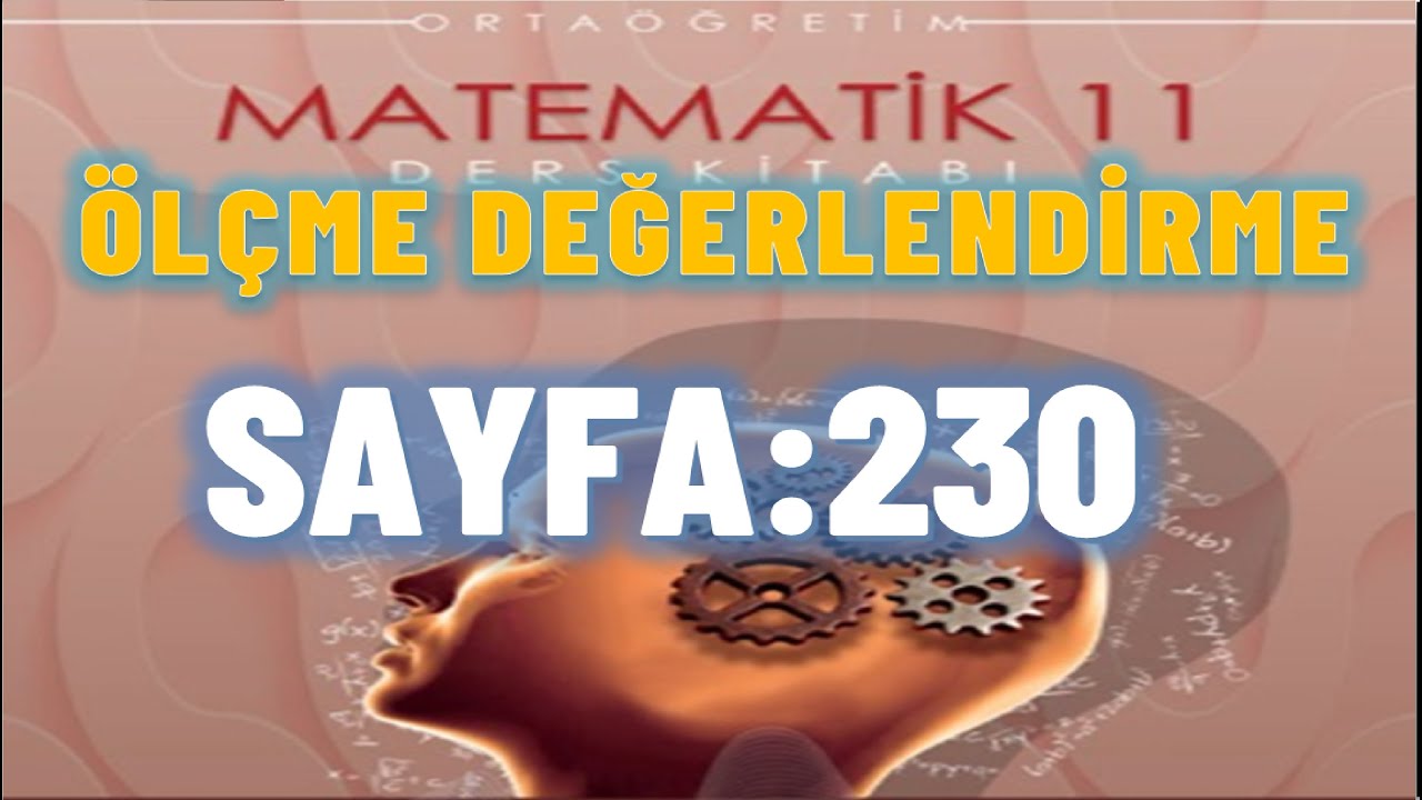 11.SINIF İLERİ MATEMATİK MEB DERS KİTABI SAYFA 230 ÖLÇME DEĞERLENDİRME ...