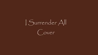 I surrender all cover(Madeline)