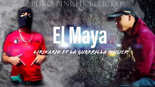 El Maya V2 (El Lirikario) La Guerrilla Musick 2021