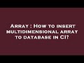 Array : How to insert multidimensional array to database in CI?