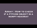 Array : How to check if a python object is a numpy ndarray