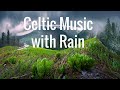 Sleep Celtic Music with Rain- Relaxing Celtic Music with Rain 10 Hours