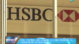 [News@6] HSBC: Pilipinas, mas lamang sa China pagdating sa larangan ng kalakalan