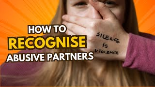 HOW TO RECOGNISE IF YOUR WIFE, HUSBAND OR PARTNER IS ABUSIVE