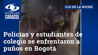 Policías y estudiantes de colegio se enfrentaron a puños en Bogotá