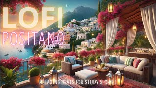 LOFI Positano - Relaxing Beats for Study \u0026 Chill  6 Hours of Smooth Lofi Vibes 🌅🎧