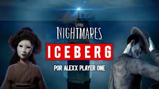 EL ICEBERG COMPLETO de la saga Little Nightmares por ALEXX Player One