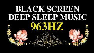 963 Hz, GOD'S FREQUENCY, Positive Vibration - Healing sleep. Black Screen