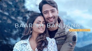 Baarish Ban Jaana | Hina Khan | Shaheer Sheikh | Kunaal Vermaa | Reverb Relax |