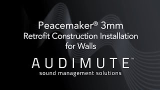 Audimute® - Installation Video - Peacemaker® 3mm - Retrofit wall Construction