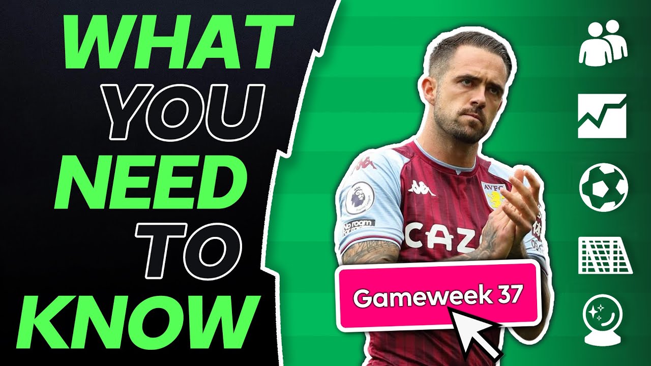 FPL GW37: WHAT YOU NEED TO KNOW | Gameweek 37 - YouTube