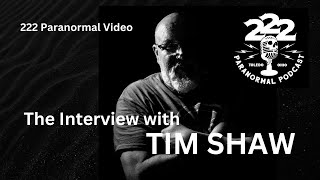 Tim Shaw Paranormal and Metaphysical Practitioner 222 paranormal Podcast Video