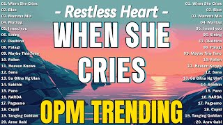 When She Cries - Restless Heart 🌼 OPM Tagalog Top Songs 2025 Playlist 🌼 Best OPM Tagalog Love Songs