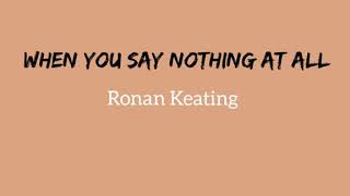 When You Say Nothing At All (LYRICS) Ronan Keating