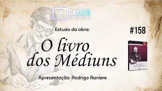 ESTUDO DE “O LIVRO DOS MÉDIUNS” - #158