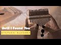 UNTIL I FOUND YOU - Stephen Sanchez | KALIMBA COVER w/ TABS