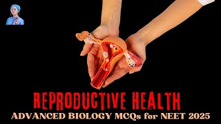 ADVANCED BIOLOGY MCQs for NEET 2025 | Reproductive Health | by Shiksha House