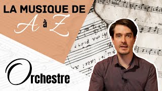 LA MUSIQUE DE A À Z #15 - Orchestre