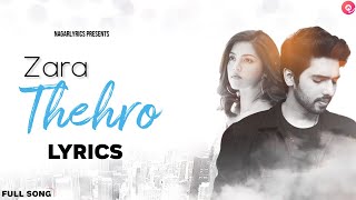 Zara Thehro Lyrics | Full Song | Armaan Malik, Tulsi Kumar | Mehreen Pirzada | Latest Hindi Songs