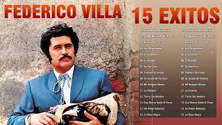 Federico Villa Sus 15 Grandes Exitos - Exitos De Federico Villa - Rancheras y Corridos Mix