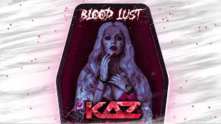KaZ -  Blood Lust (Official Visualizer)
