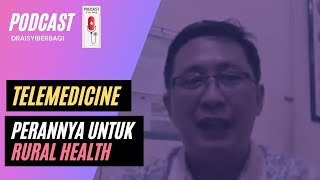 PERAN TELEMEDICINE UNTUK RURAL HEALTH - dr. Trevino A. Pakasi, FS, MS, PhD, Sp.DLP, FISPH, FISCM