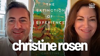 THE EXTINCTION OF EXPERIENCE with Christine Rosen | Episode 11