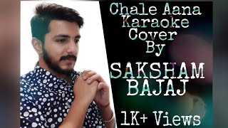 Chale Aana - De De Pyaar De | Armaan Malik | Karaoke Cover By - Saksham Bajaj