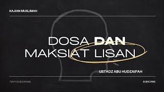 Kajian Muslimah 'Dosa dan Maksiat Lisan' bersama Ustadz Abu Hudzaifah.