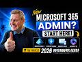 New Microsoft 365 Admin? Start Here! The Perfect 2026 Beginners Guide
