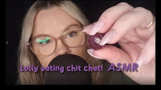 ASMR- Lolly eating chit chat, My favorite triggers! (intense mouth sounds)!