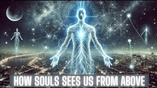 👁️ How the Departed Souls Perceive Us – A Glimpse Beyond the Veil