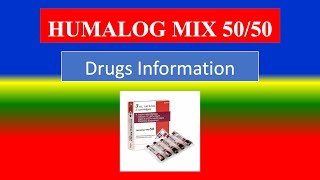 HUMALOG MIX  50:50 - Generic Name, Drug class, Brande Name ,Precautions, How to use,  Side Effects