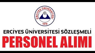 ERCİYES ÜNİVERSİTESİ SÖZLEŞMELİ PERSONEL ALIMI BAŞVURULAR BAŞLADI LİSE ÖNLİSANS LİSANS MÜLAKAT YOK