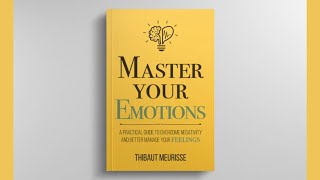 Master Your Emotions | Thibaut Meurisse | Change Your Life | How To Manage Your Emotions | Easy Life