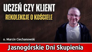 UCZEŃ czy KLIENT | Jasnogórskie Dni Skupienia 2024/25 | o. Marcin Ciechanowski [Jasna Góra]