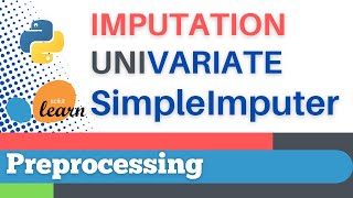 #20: Scikit-learn 17: Preprocessing 17: Univariate feature imputation: SimpleImputer