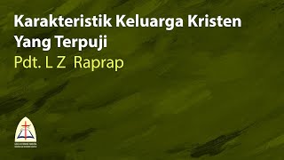 Karakteristik Keluarga Kristen Yang Terpuji-Pdt. L Z  Raprap