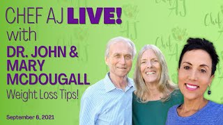 Science-Backed Weight Loss Tips and Reversing Disease | Chef AJ LIVE! with Dr. John & Mary McDougall
