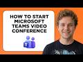 How to Start Microsoft Teams Video Conference (Full 2026 Tutorial)